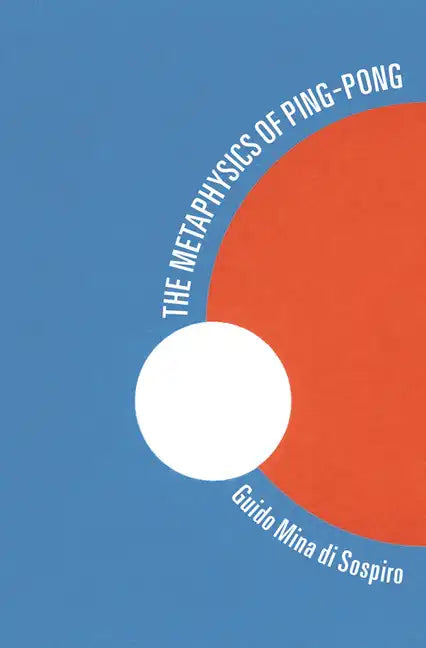 The Metaphysics of Ping-Pong: Table Tennis as a Journey of Self-Discovery - Paperback